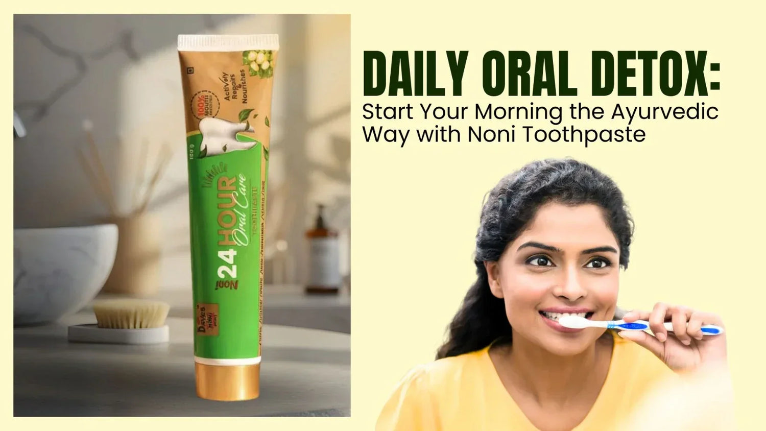 Daily Oral Detox: Start Your Morning the Ayurvedic Way with Noni Toothpaste