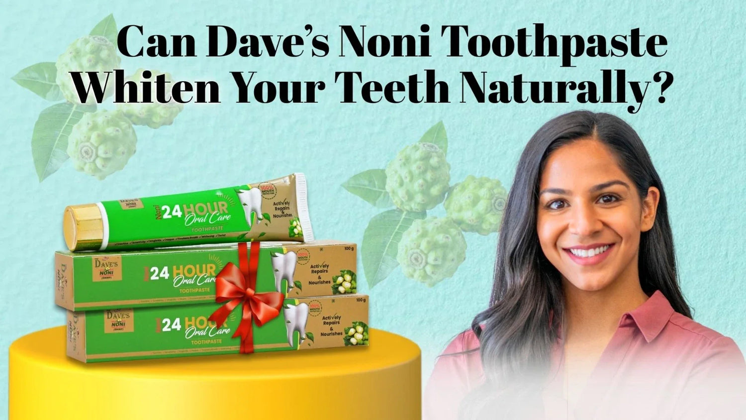 Natural Teeth Whitening with Noni Toothpaste