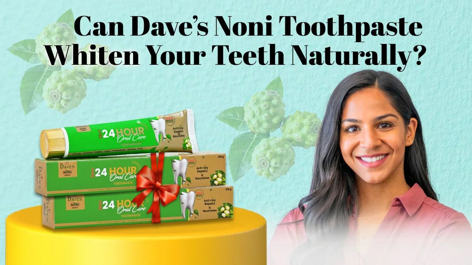 Natural Teeth Whitening with Noni Toothpaste
