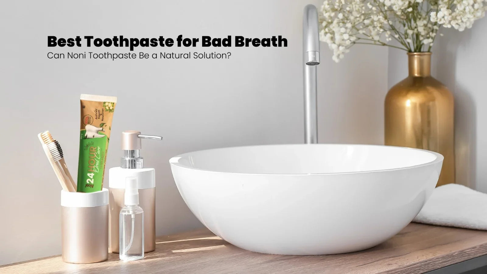 Best Toothpaste for Bad Breath: Can Noni Toothpaste Be a Natural Solution?