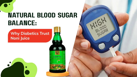 Natural Blood Sugar Balance: Why Diabetics Trust Noni Juice
