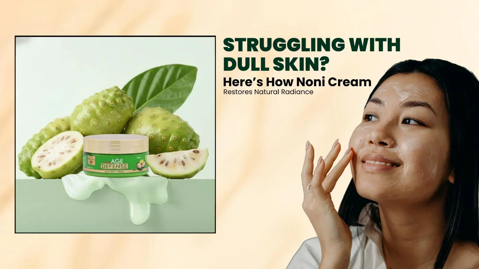 Struggling with Dull Skin? Here’s How Noni Cream Restores Natural Radiance