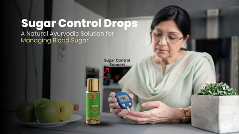 Sugar Control Drops: A Natural Ayurvedic Solution for Managing Blood Sugar