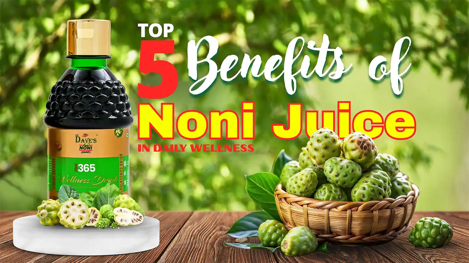Top 5 Benefits of Noni Juice in Daily Wellness